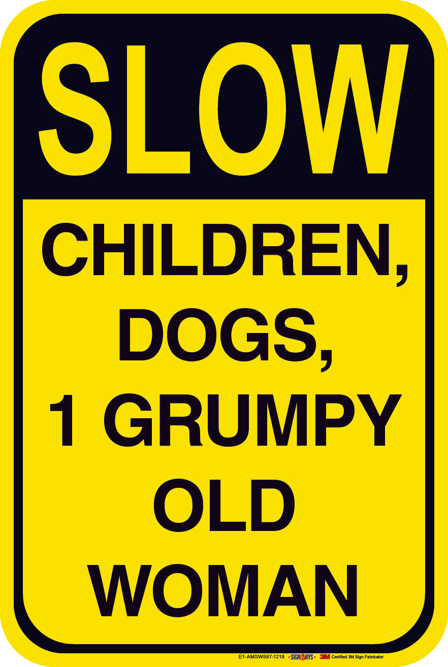 Slow Children Dogs Grumpy Old Man/Woman Sign