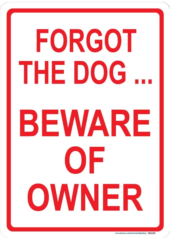 Forget The Dog ... Beware of Owner Sign