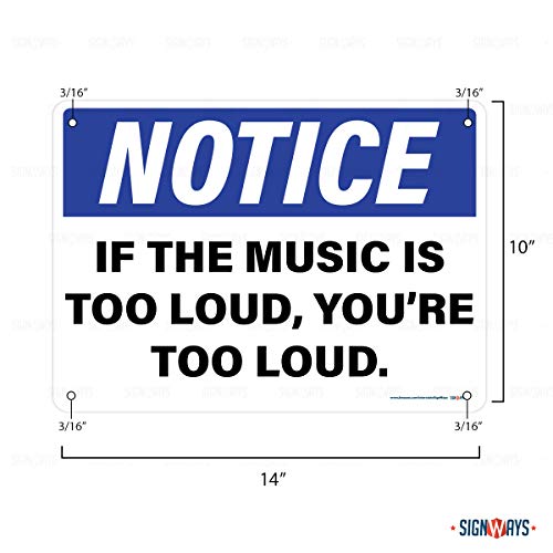 Notice If The Music is Too Loud You are Too Loud Sign