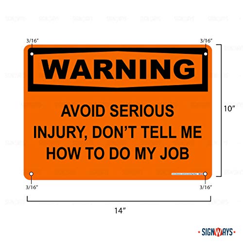 Warning, Avoid Serious Injury, Don't Tell Me How To Do My Job Sign