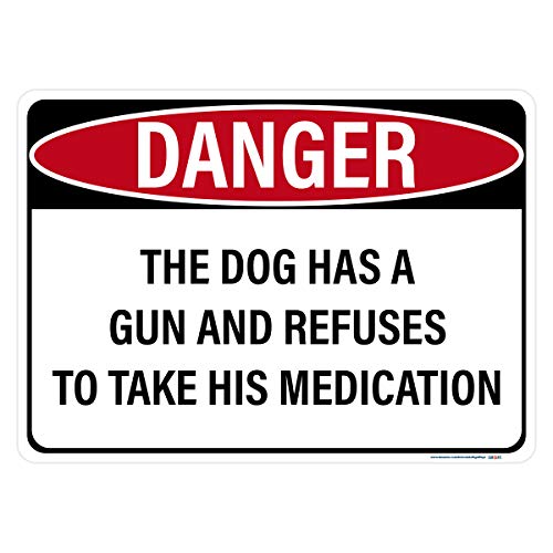 Danger Dog Has Gun and Refuses to Take His Medication Sign