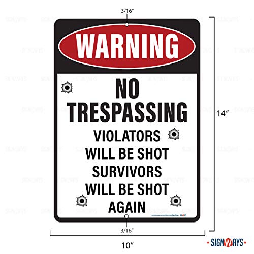 Warning No Trespassing, Violators Will Be Shot, Survivors Will Be Shot Again Sign