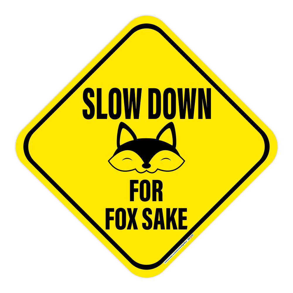 Slow Down, for Fox Sake Sign