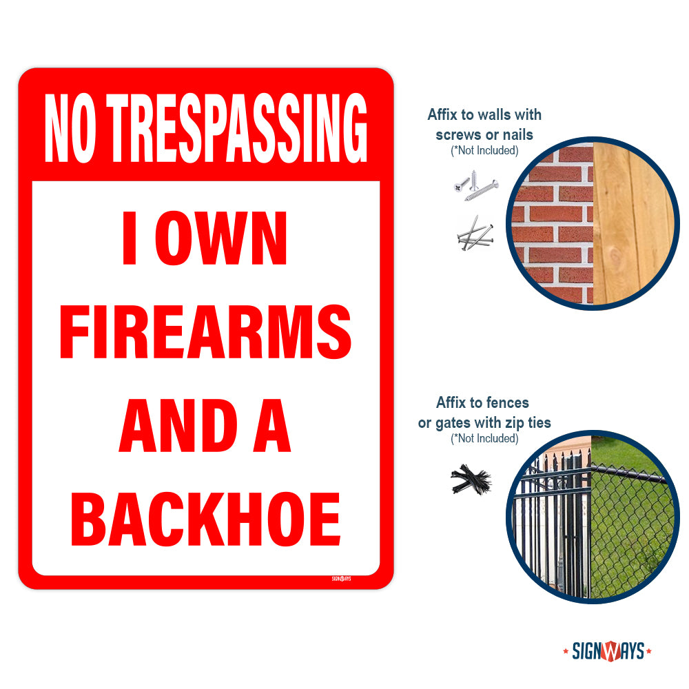 No Trespassing, I own Firearms And A Backhoe Sign