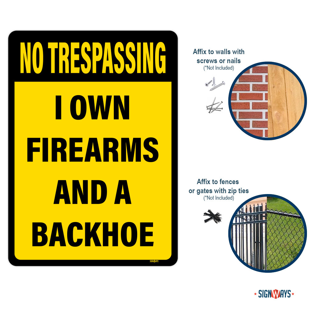 No Trespassing, I own Firearms And A Backhoe Sign