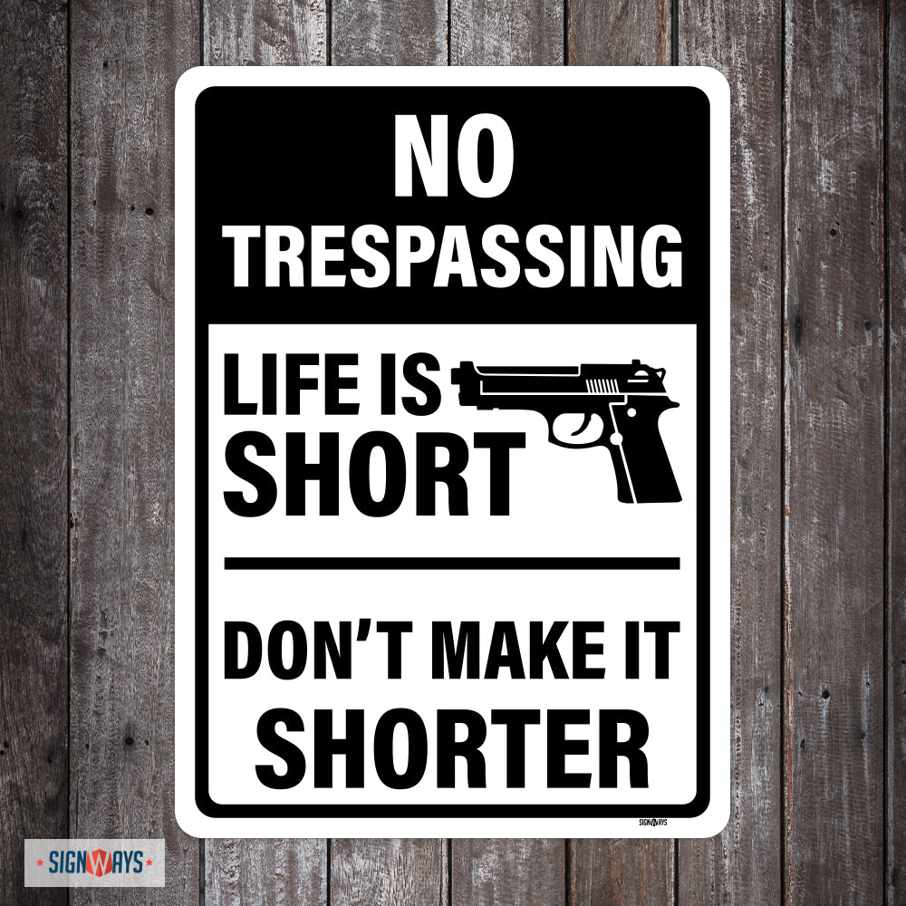 No Trespassing, Life Is Short, Don't Make It Shorter Sign