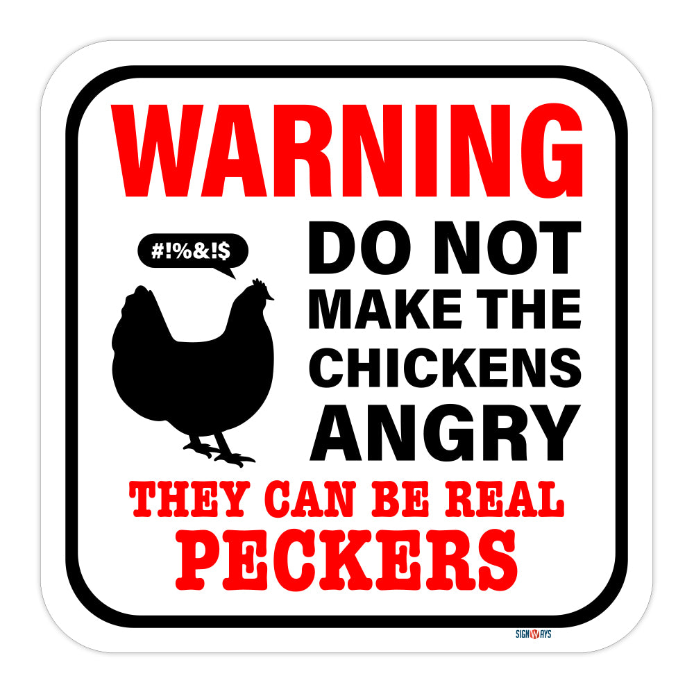 Warning! Do Not Make The Chickens Angry, they Can Be Real Peckers Sign