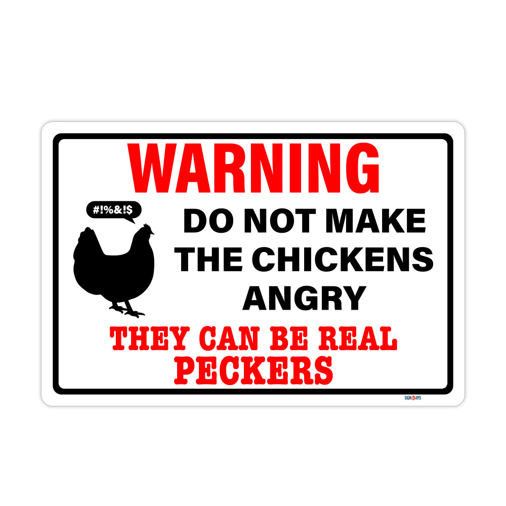 Warning! Do Not Make The Chickens Angry, they Can Be Real Peckers Sign