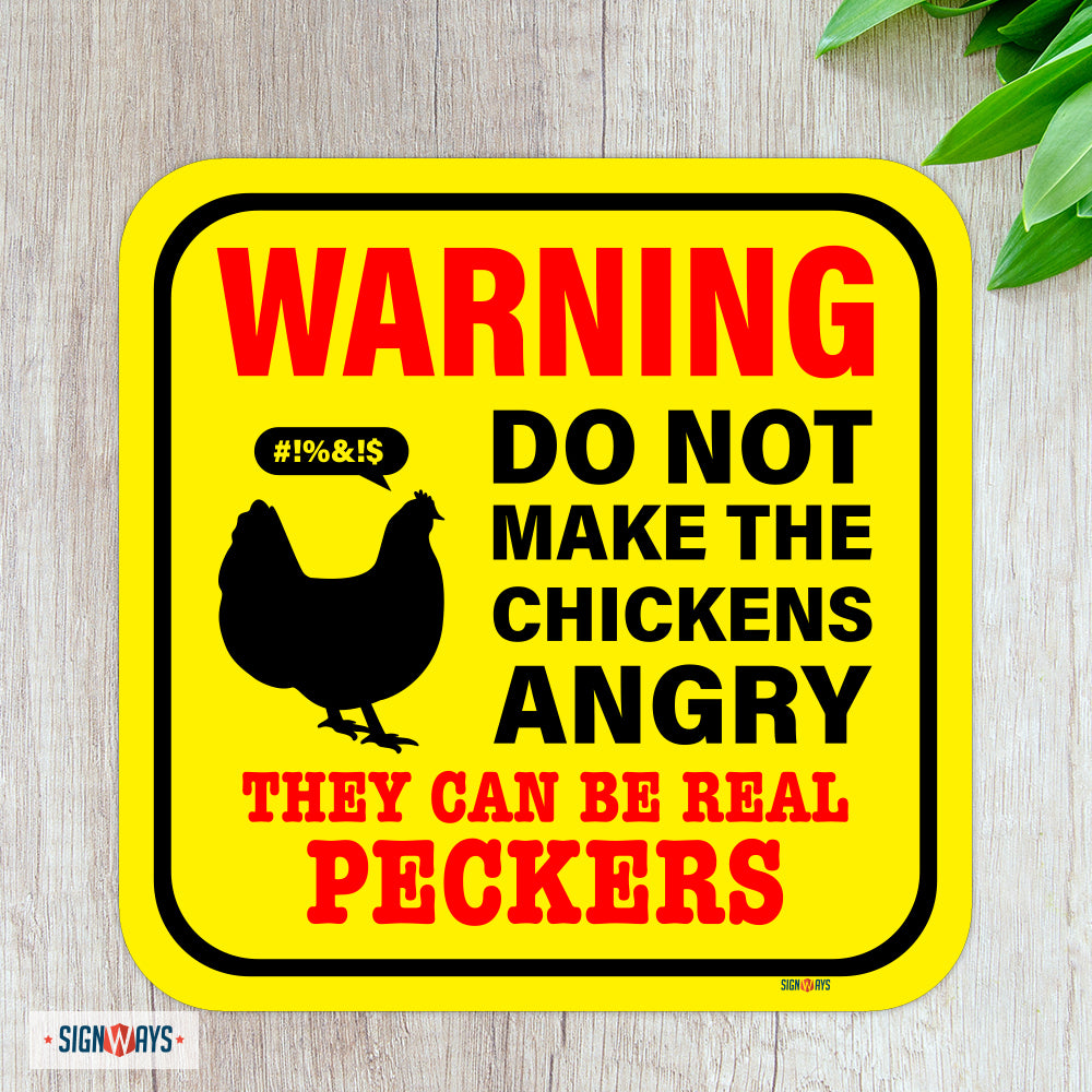 Warning! Do Not Make The Chickens Angry, they Can Be Real Peckers Sign