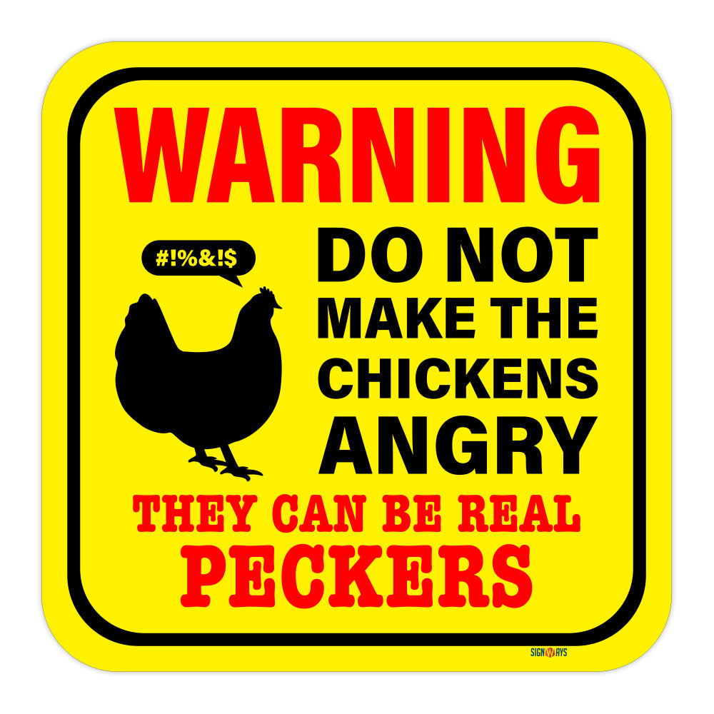 Warning! Do Not Make The Chickens Angry, they Can Be Real Peckers Sign