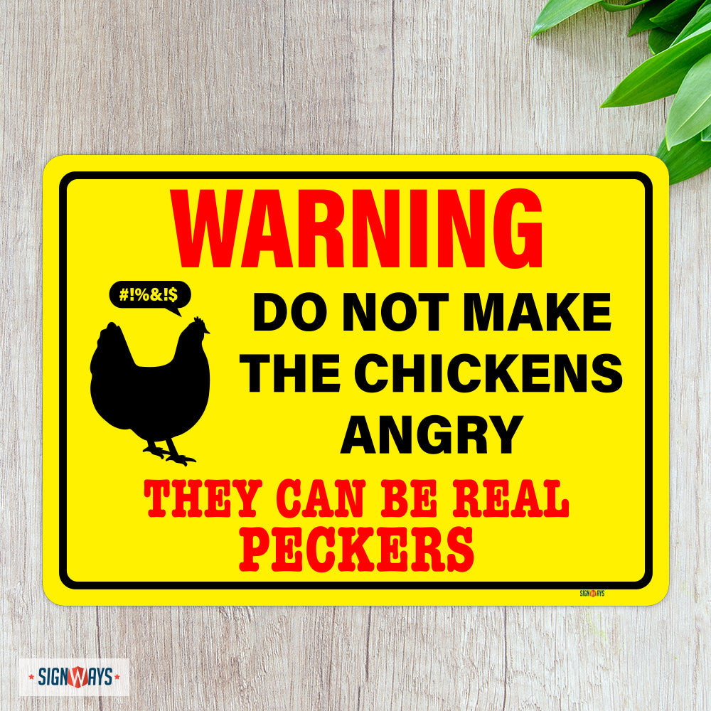 Warning! Do Not Make The Chickens Angry, they Can Be Real Peckers Sign