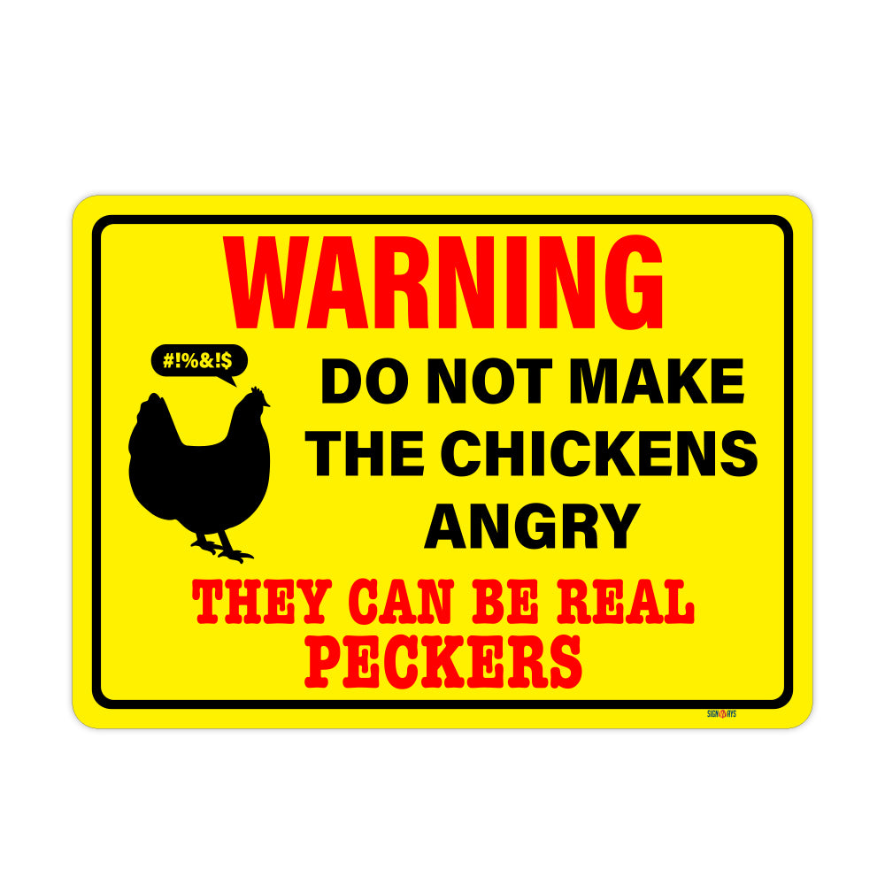 Warning! Do Not Make The Chickens Angry, they Can Be Real Peckers Sign