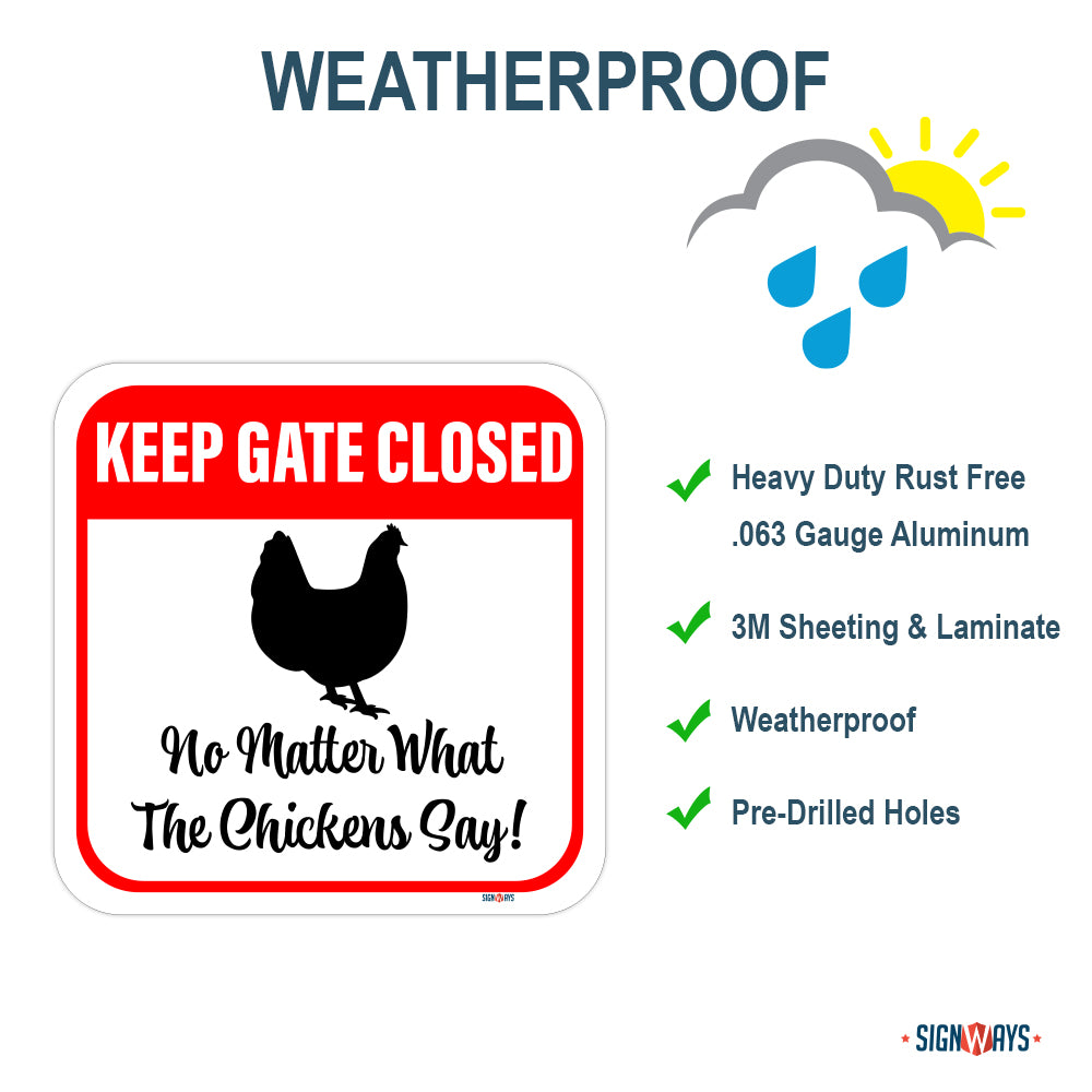 Keep Gate Closed, No Matter What The Chickens Say Sign