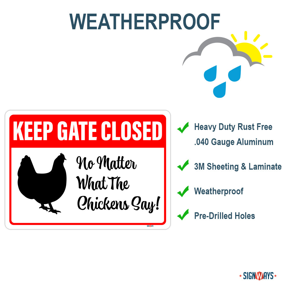Keep Gate Closed, No Matter What The Chickens Say Sign