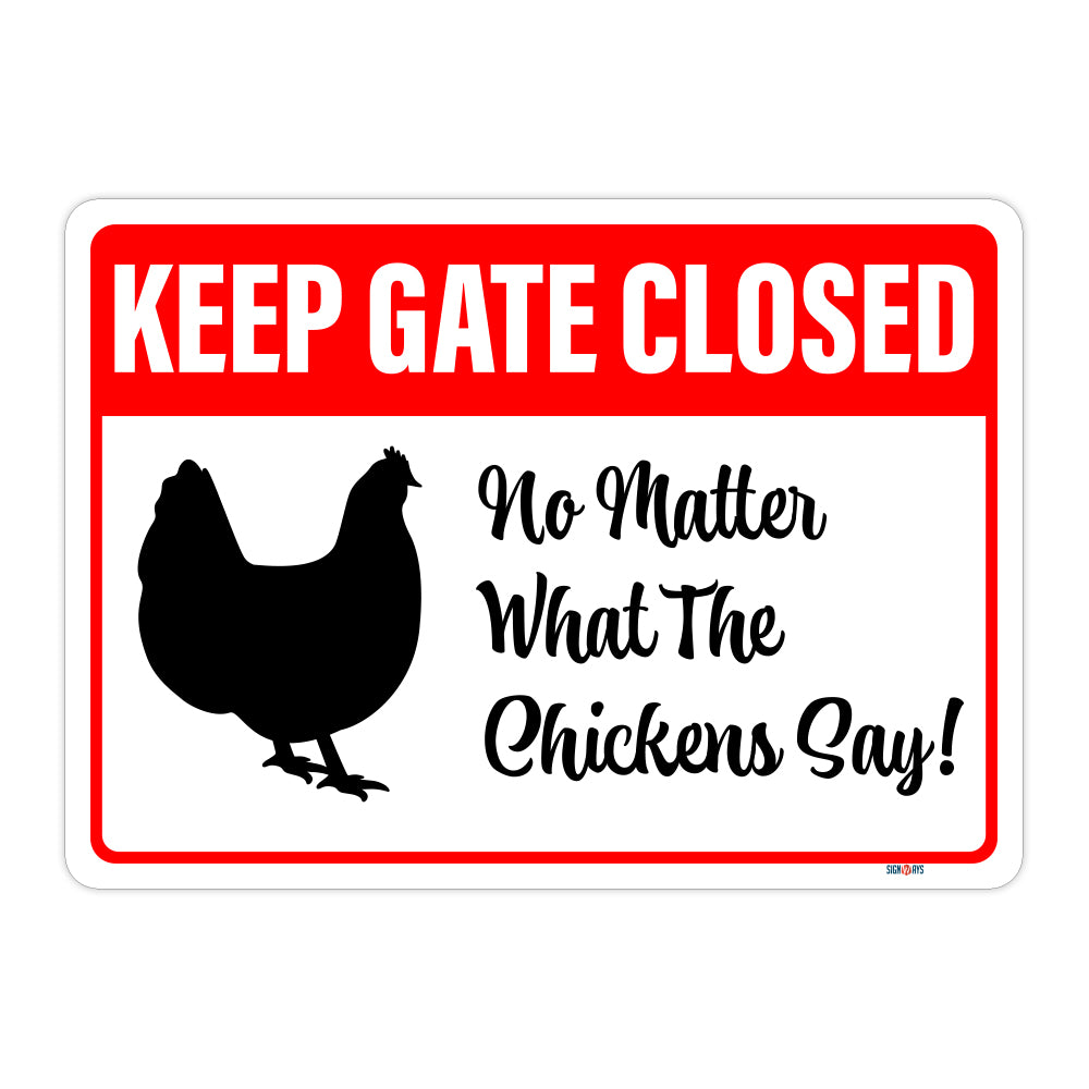 Keep Gate Closed, No Matter What The Chickens Say Sign