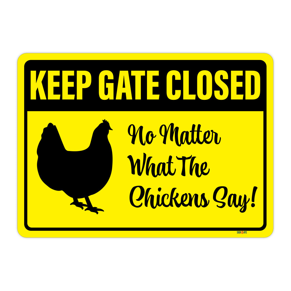 Keep Gate Closed, No Matter What The Chickens Say Sign