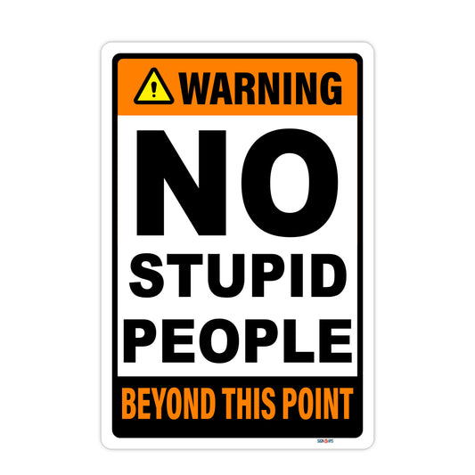 Warning -No Stupid People Beyond This Point Sign