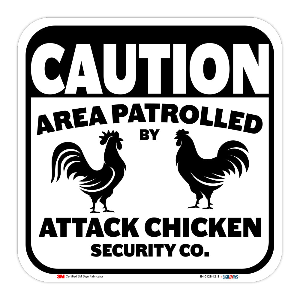 Caution, Area Patrolled By Attack Chicken Security Co. Sign