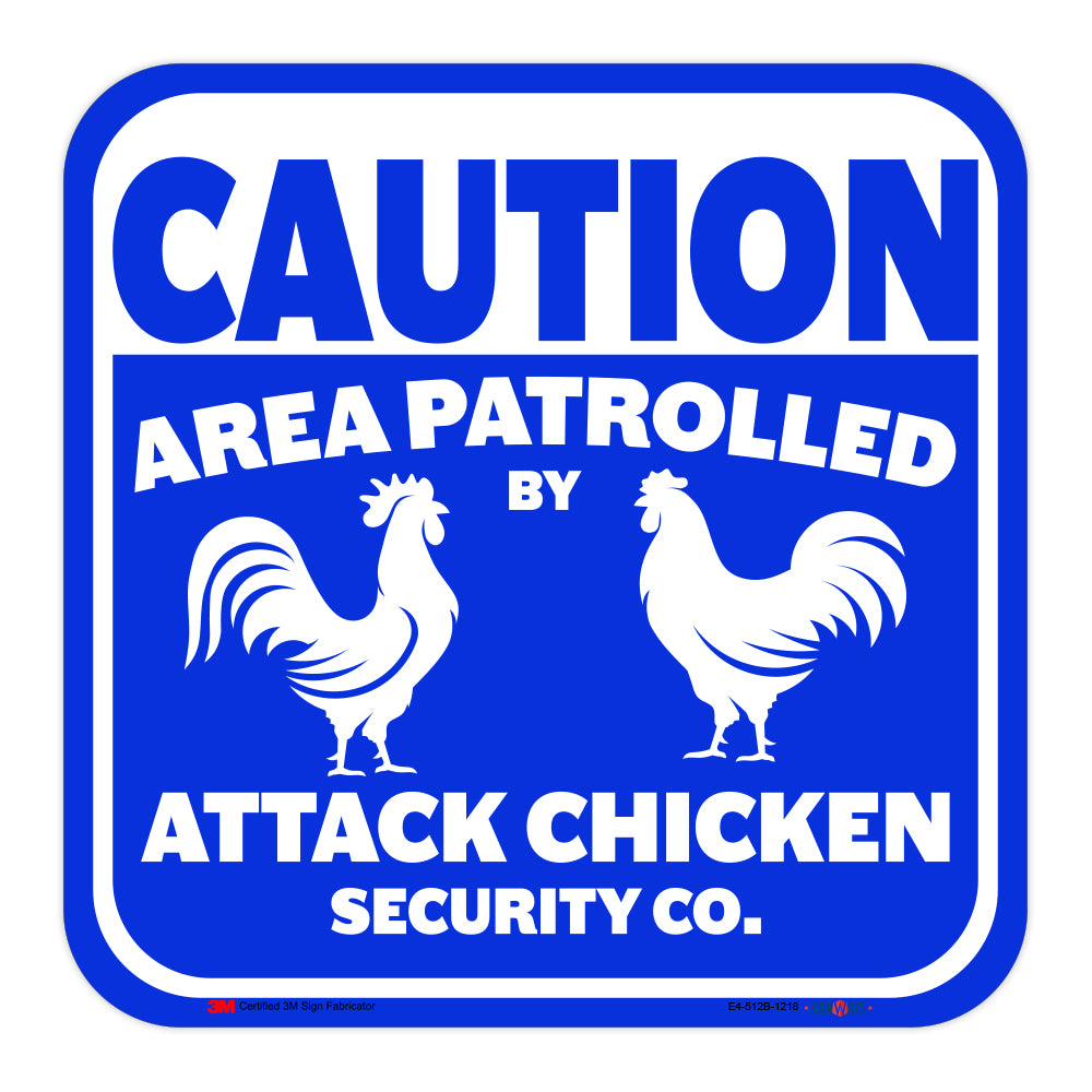 Caution, Area Patrolled By Attack Chicken Security Co. Sign