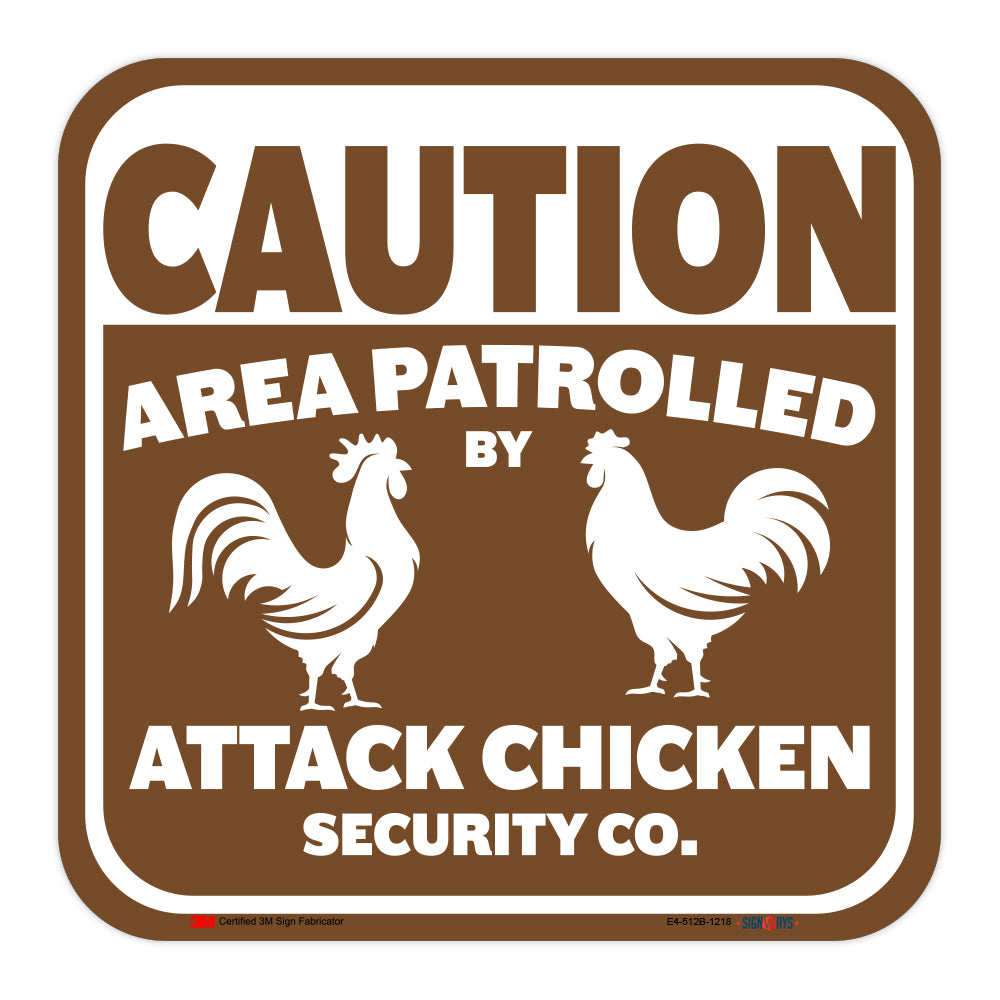 Caution, Area Patrolled By Attack Chicken Security Co. Sign