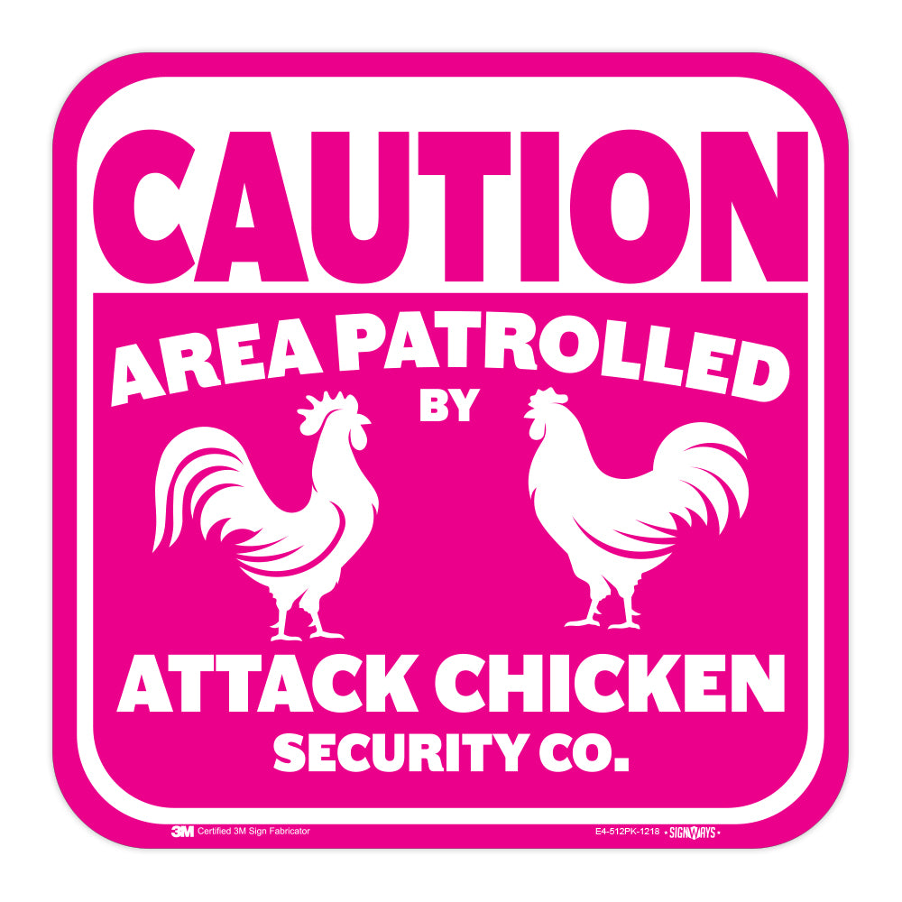 Caution, Area Patrolled By Attack Chicken Security Co. Sign