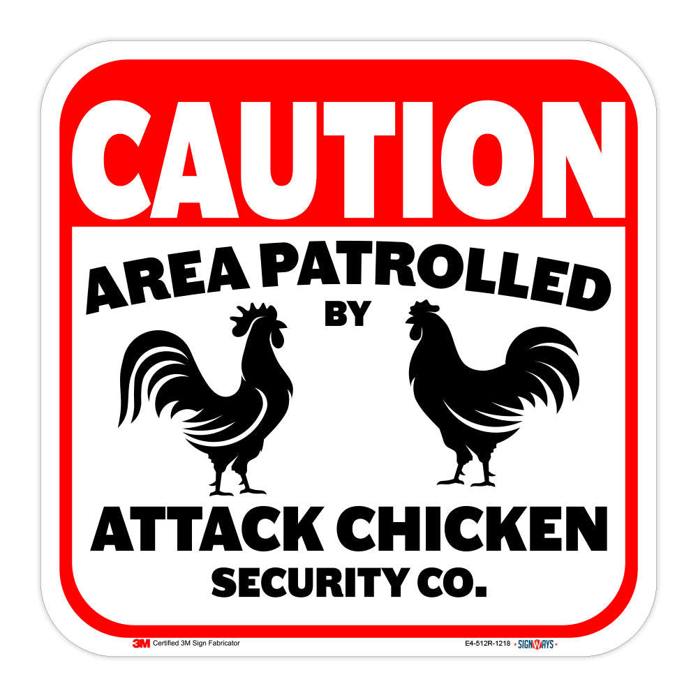 Caution, Area Patrolled By Attack Chicken Security Co. Sign