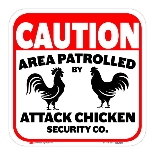 Caution, Area Patrolled By Attack Chicken Security Co. Sign