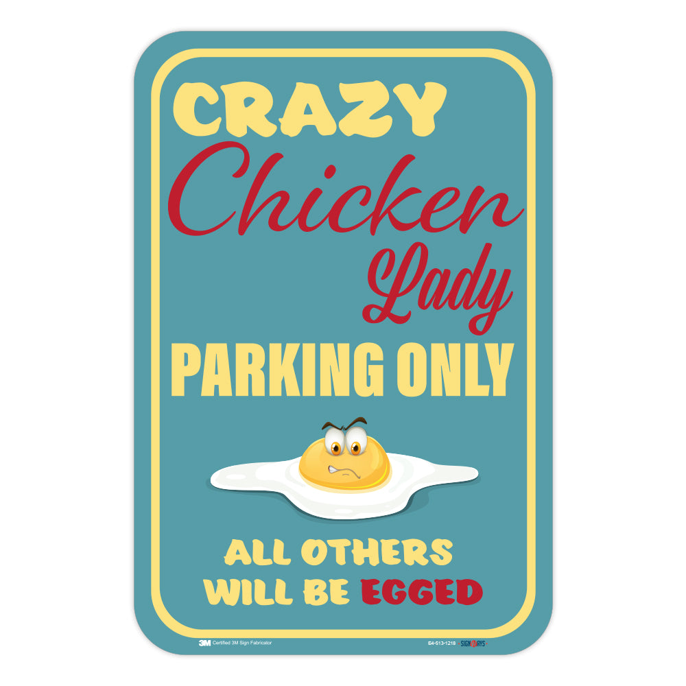 Crazy Chicken Lady Parking Only, (Egg) All Others Will Be Egged Sign