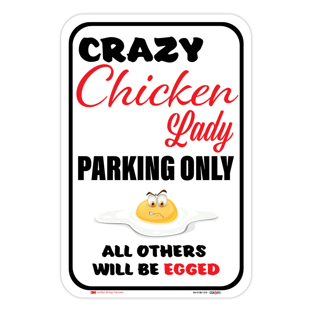 Crazy Chicken Lady Parking Only, (Egg) All Others Will Be Egged Sign