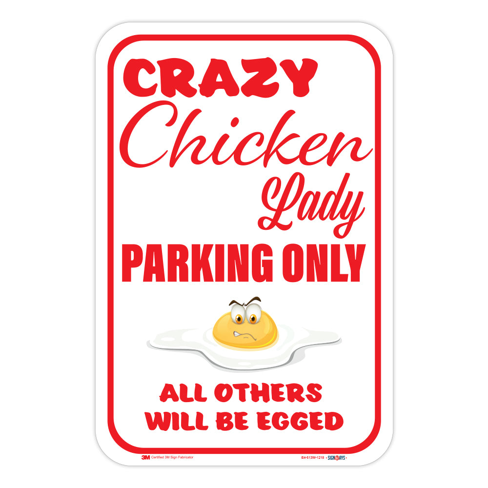 Crazy Chicken Lady Parking Only, (Egg) All Others Will Be Egged Sign
