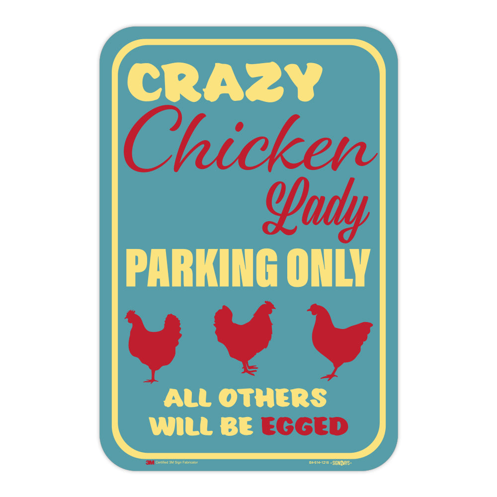 Crazy Chicken Lady Parking Only, (Chicken) All Others Will Be Egged Sign