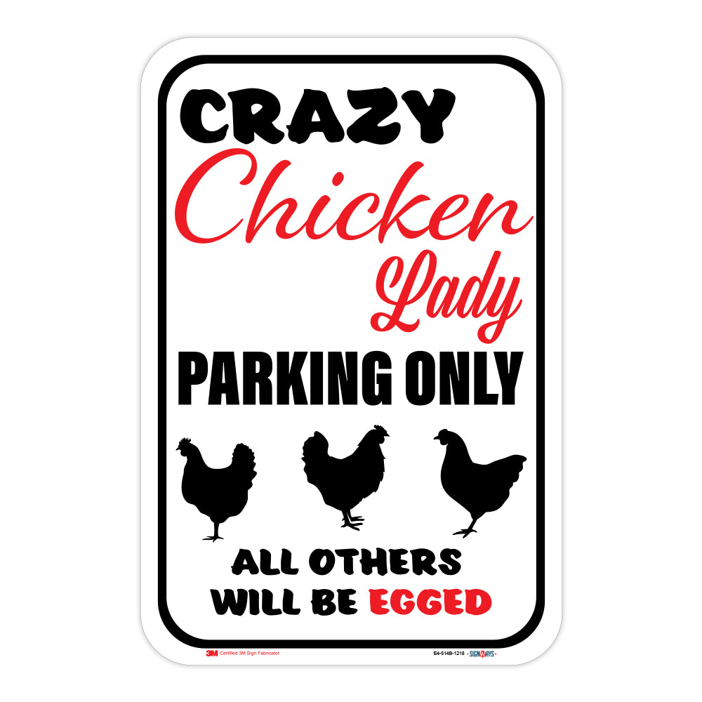 Crazy Chicken Lady Parking Only, (Chicken) All Others Will Be Egged Sign