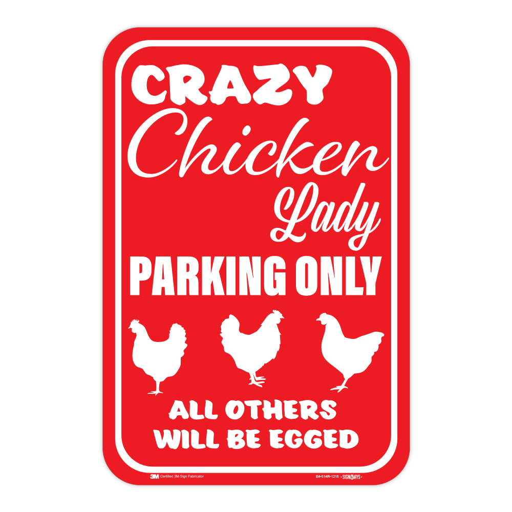 Crazy Chicken Lady Parking Only, (Chicken) All Others Will Be Egged Sign