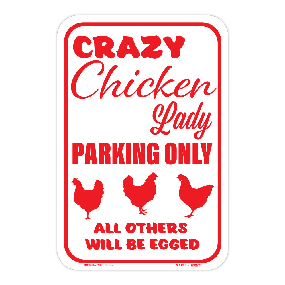 Crazy Chicken Lady Parking Only, (Chicken) All Others Will Be Egged Sign
