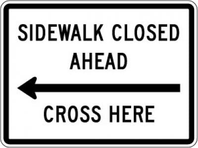 R9-11L Sidewalk Closed Ahead (Left Arrow) Cross Here