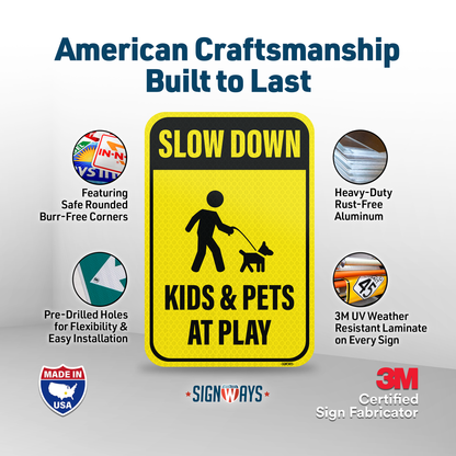 SignWays Slow Down Kids at Play Signs | Slow Down Kids and Pets at Play Sign | 12” x 18”
