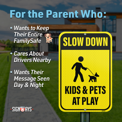 SignWays Slow Down Kids at Play Signs | Slow Down Kids and Pets at Play Sign | 12” x 18”