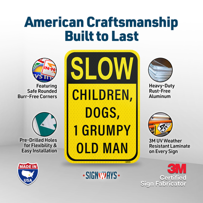 SignWays Slow Down Signs for Neighborhoods | Slow Children, Dogs, 1 Grumpy Old Man Sign | 12” x 18”