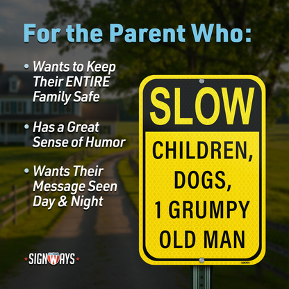 SignWays Slow Down Signs for Neighborhoods | Slow Children, Dogs, 1 Grumpy Old Man Sign | 12” x 18”