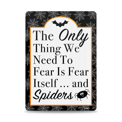 Spider Decor Halloween Signs: Only Thing to Fear is Fear Itself And Spiders Sign 14x10”