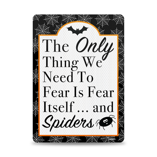 Spider Decor Halloween Signs: Only Thing to Fear is Fear Itself And Spiders Sign 14x10”