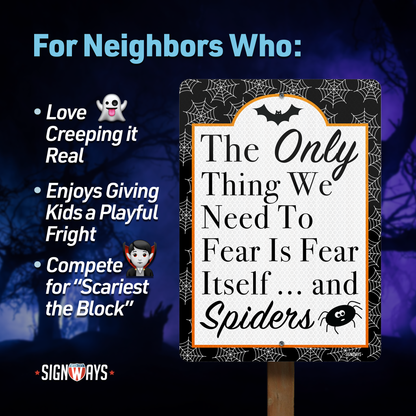 Spider Decor Halloween Signs: Only Thing to Fear is Fear Itself And Spiders Sign 14x10”
