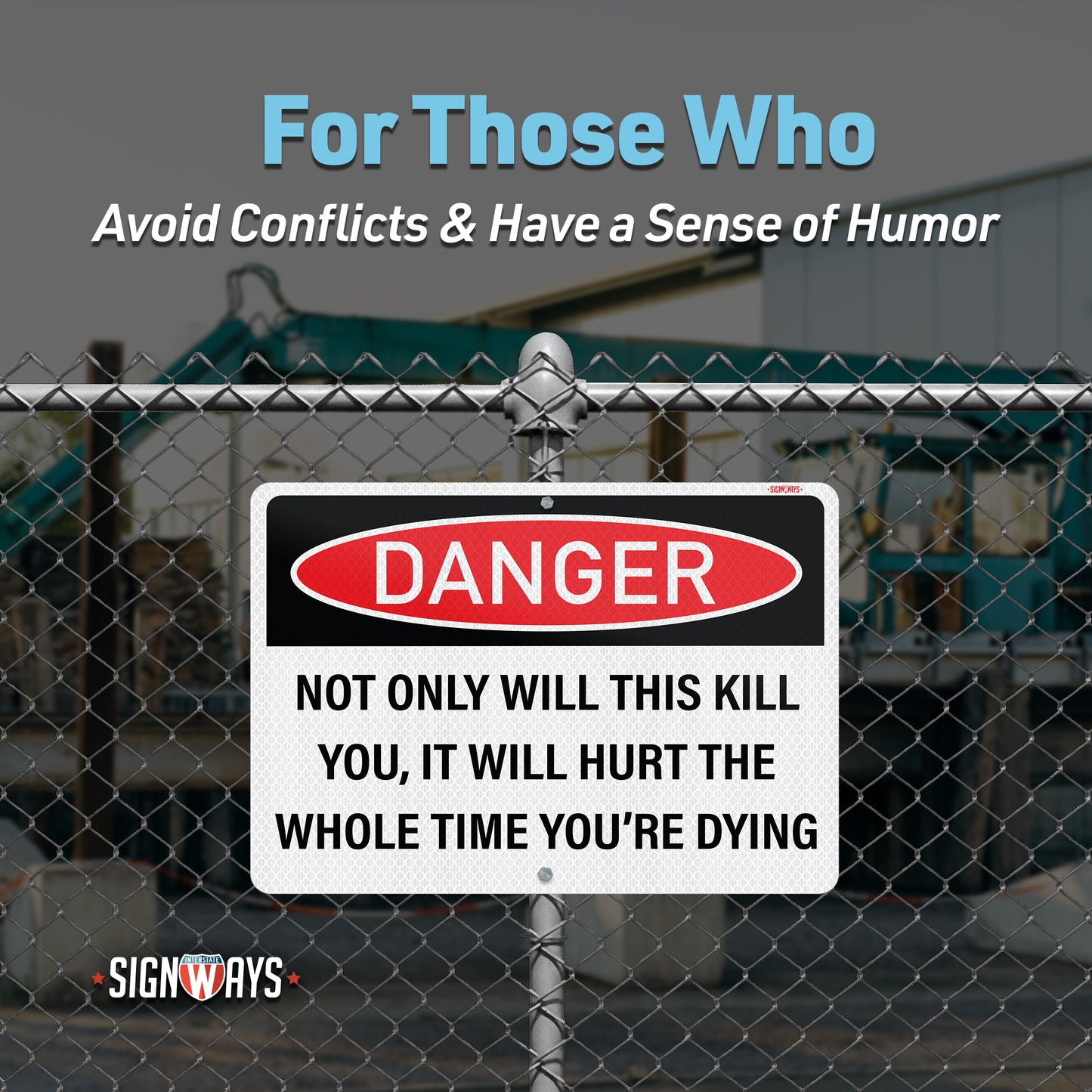 Funny No Trespassing Signs | Danger Sign: Not Only Will This Kill You, It Will Hurt The Whole Time You’re Dying Sign