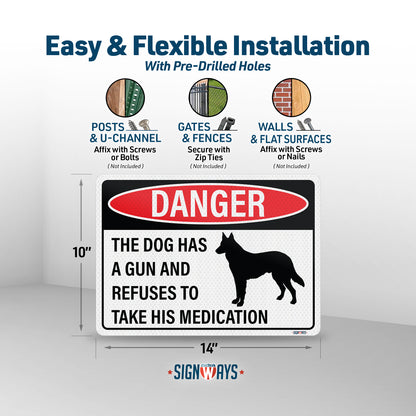 Funny Beware of Dog Sign | Danger Dog Has Gun and Refuses to Take His Medication Sign