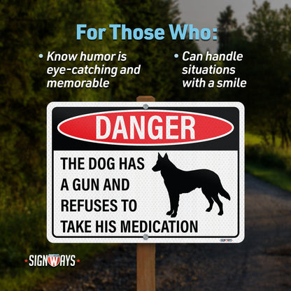Funny Beware of Dog Sign | Danger Dog Has Gun and Refuses to Take His Medication Sign
