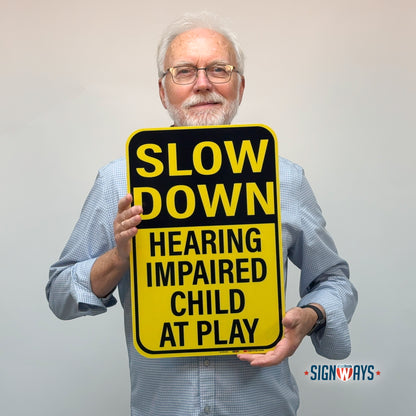 Slow Down Hearing Impaired Child at Play Sign | Slow Children at Play Sign for Street | Made in USA 12” x 18”