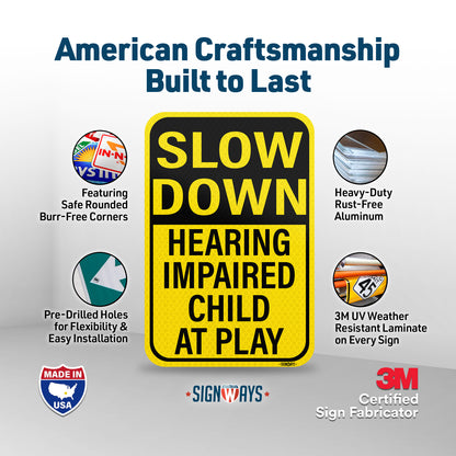 Slow Down Hearing Impaired Child at Play Sign | Slow Children at Play Sign for Street | Made in USA 12” x 18”