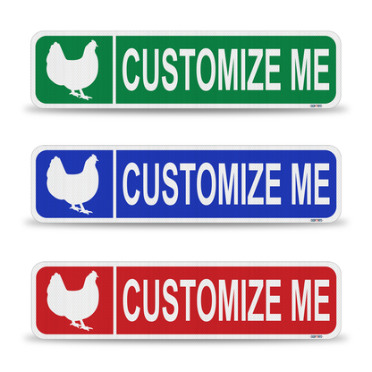 Street Signs Customized Chicken | Personalized Street Sign | Color, Symbol, Font, Words, Single-Sided 24x6”