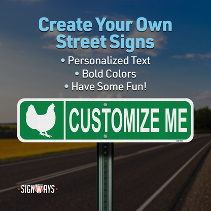 Street Signs Customized Chicken | Personalized Street Sign | Color, Symbol, Font, Words, Single-Sided 24x6”