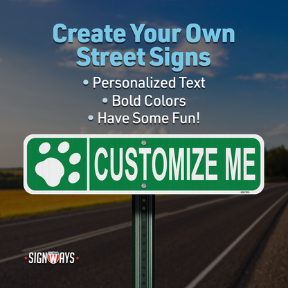 Street Signs Customized Paw Print | Personalized Street Sign | Color, Symbol, Font, Words, Single-Sided 24x6”